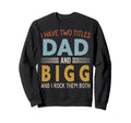 I Have Two Titles Dad And Bigg Sweatshirt - Minimalist Print Men Women - T-Shirt, Sweatshirt, Hoodie