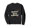 Purpose Driven Motivation Mindset Sweatshirt - Novelty Apparel Unisex - T-Shirt, Sweatshirt, Hoodie