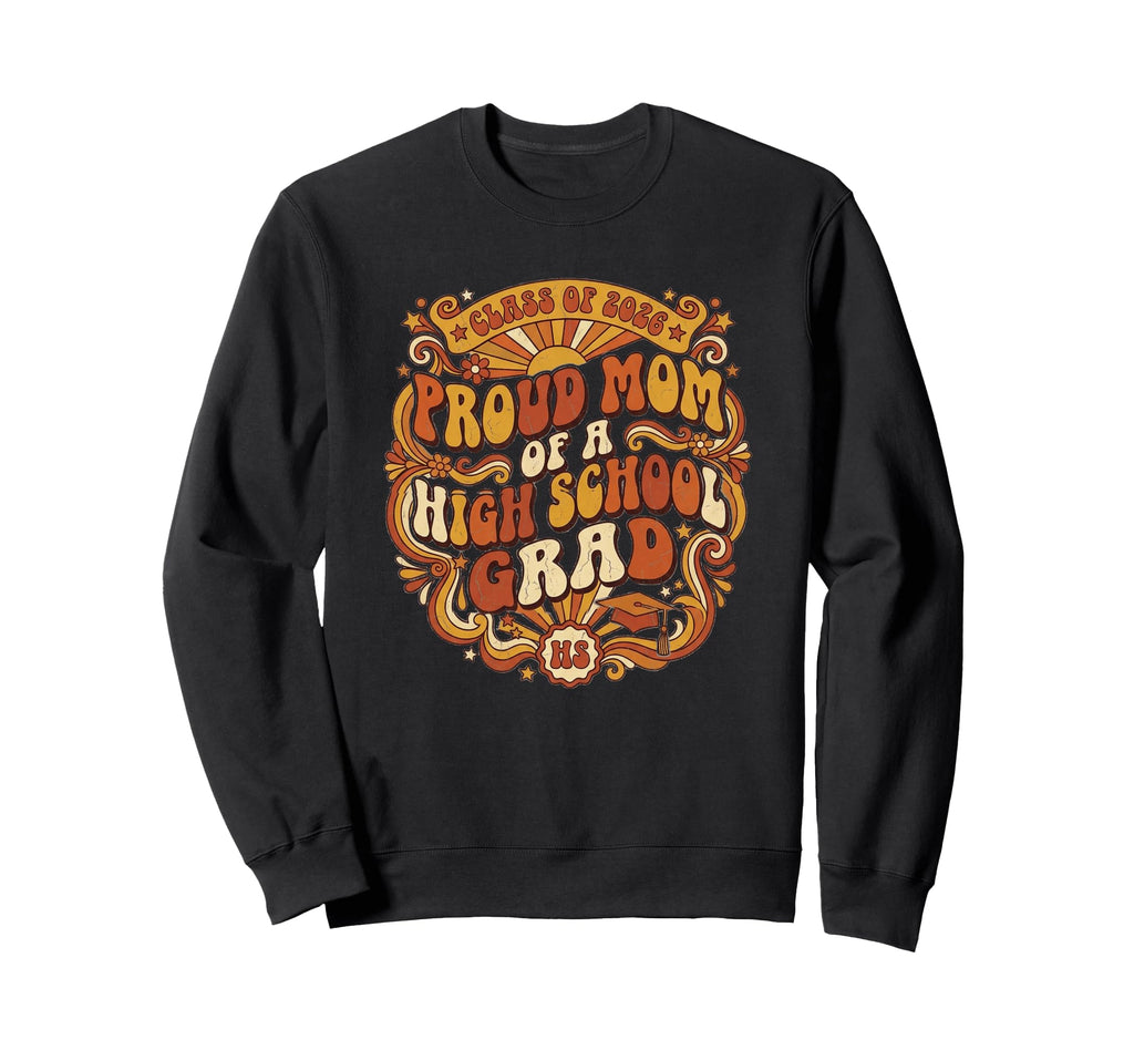 Super Proud Mother High School Grad Sweatshirt - Aesthetic Graphic Unisex - T-Shirt, Sweatshirt, Hoodie