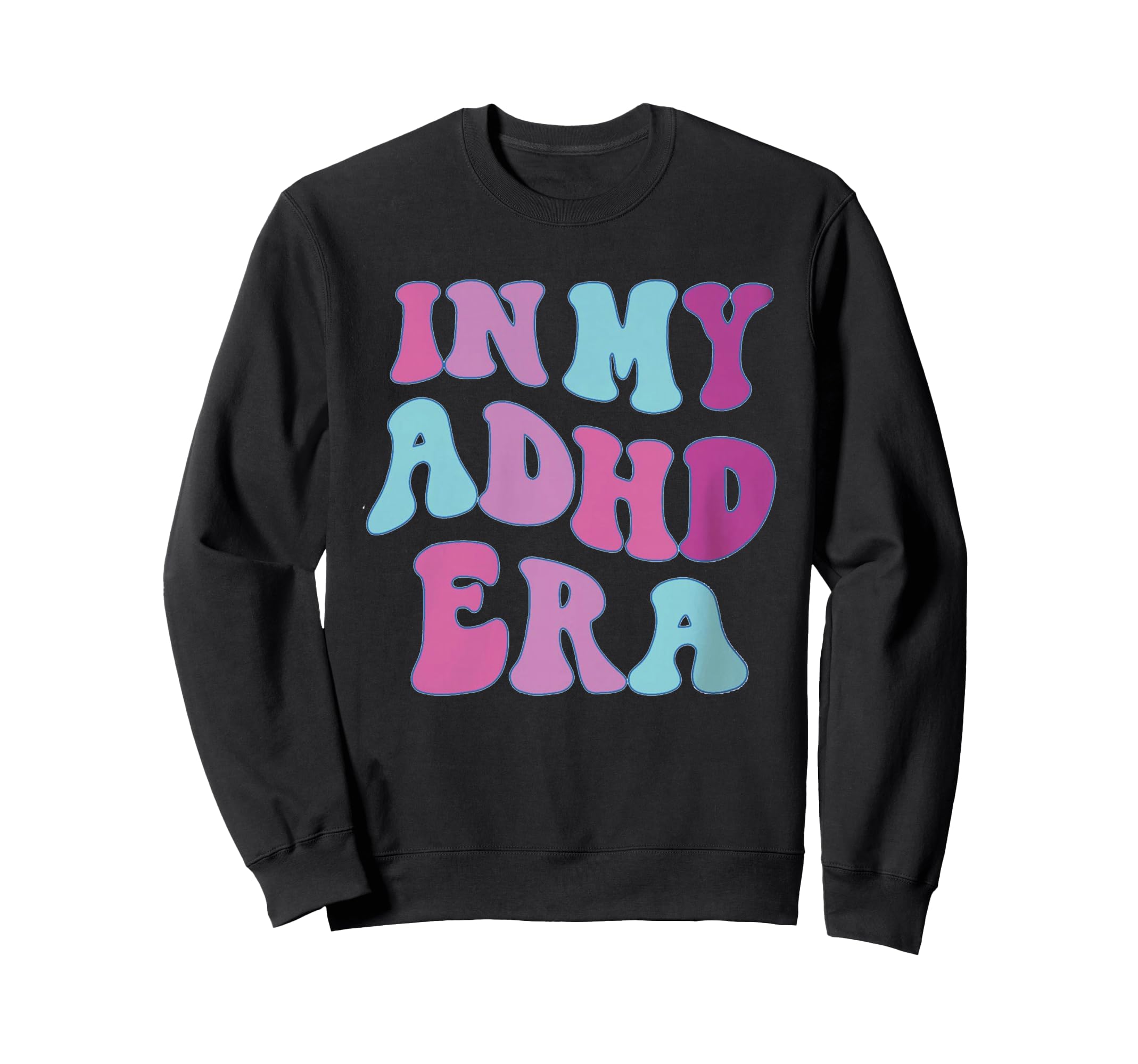 My Adhd Era Mental Health Funny Sweatshirt - Minimalist Print Men Women - T-Shirt, Sweatshirt, Hoodie