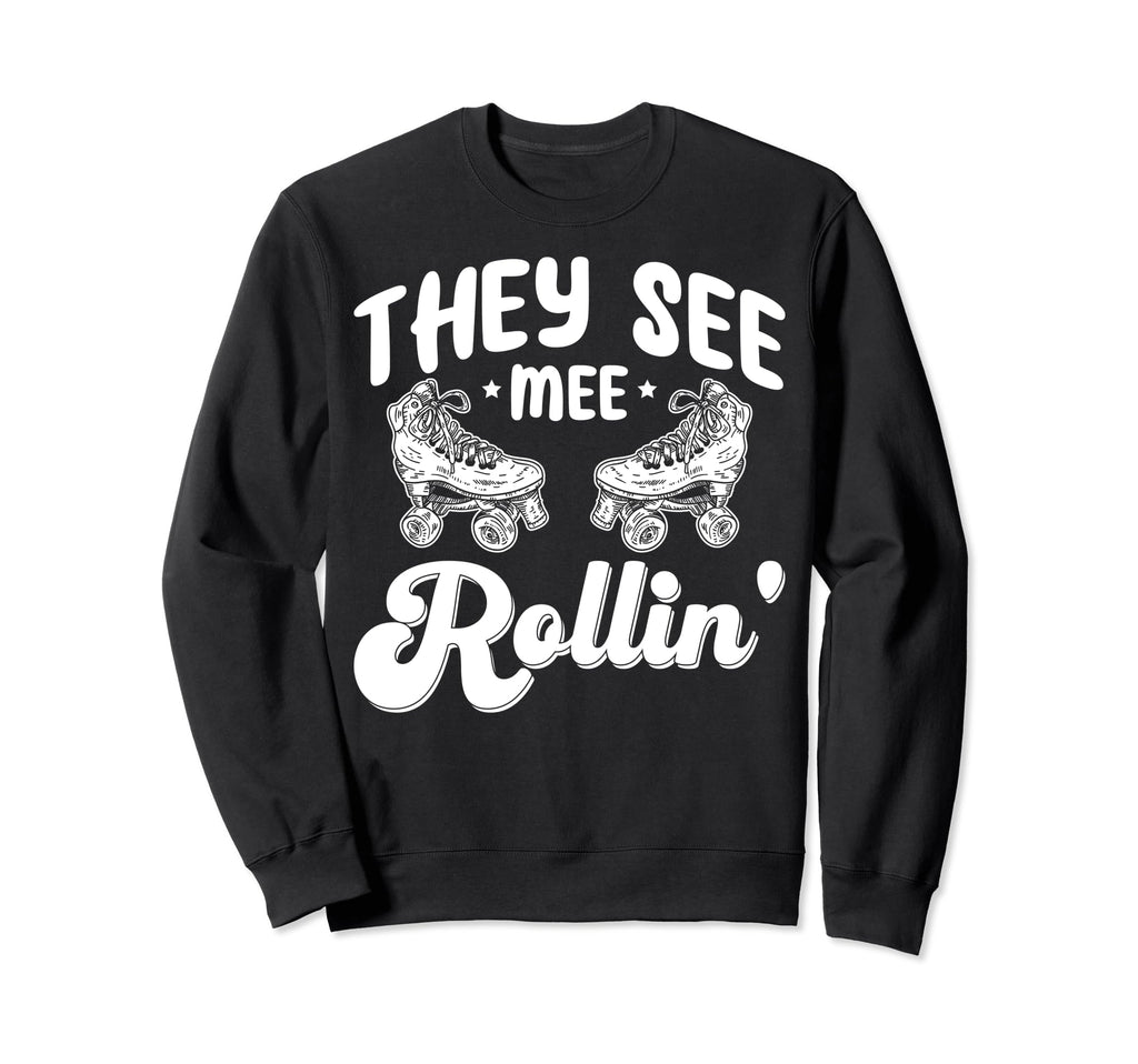 Roller Skating They See Mee Rollin Sweatshirt - Minimalist Print Men Women - T-Shirt, Sweatshirt, Hoodie