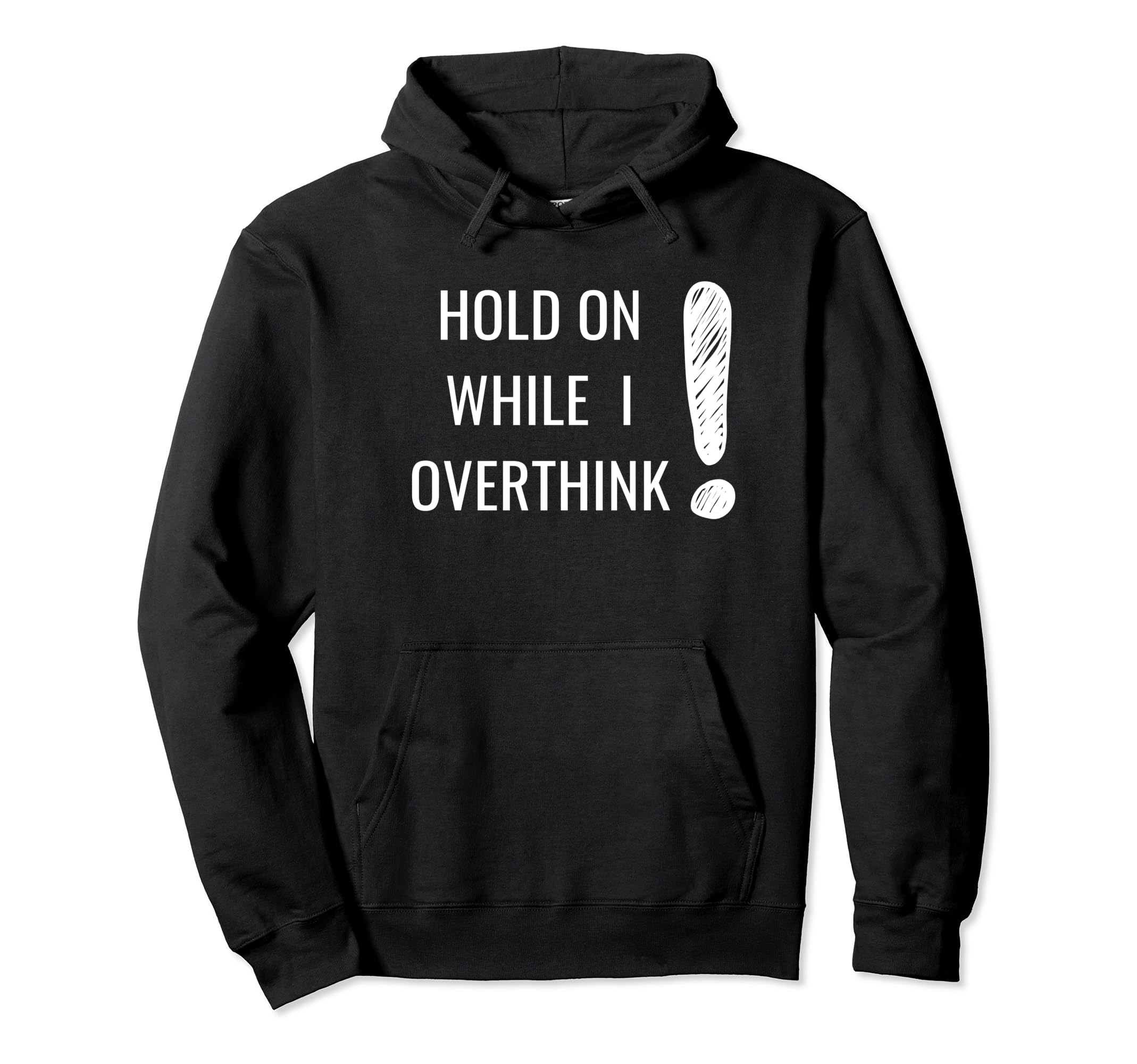 Hold Overthinker Sarcastic Novelty Hoodie - Streetwear Style Unisex - T-Shirt, Sweatshirt, Hoodie