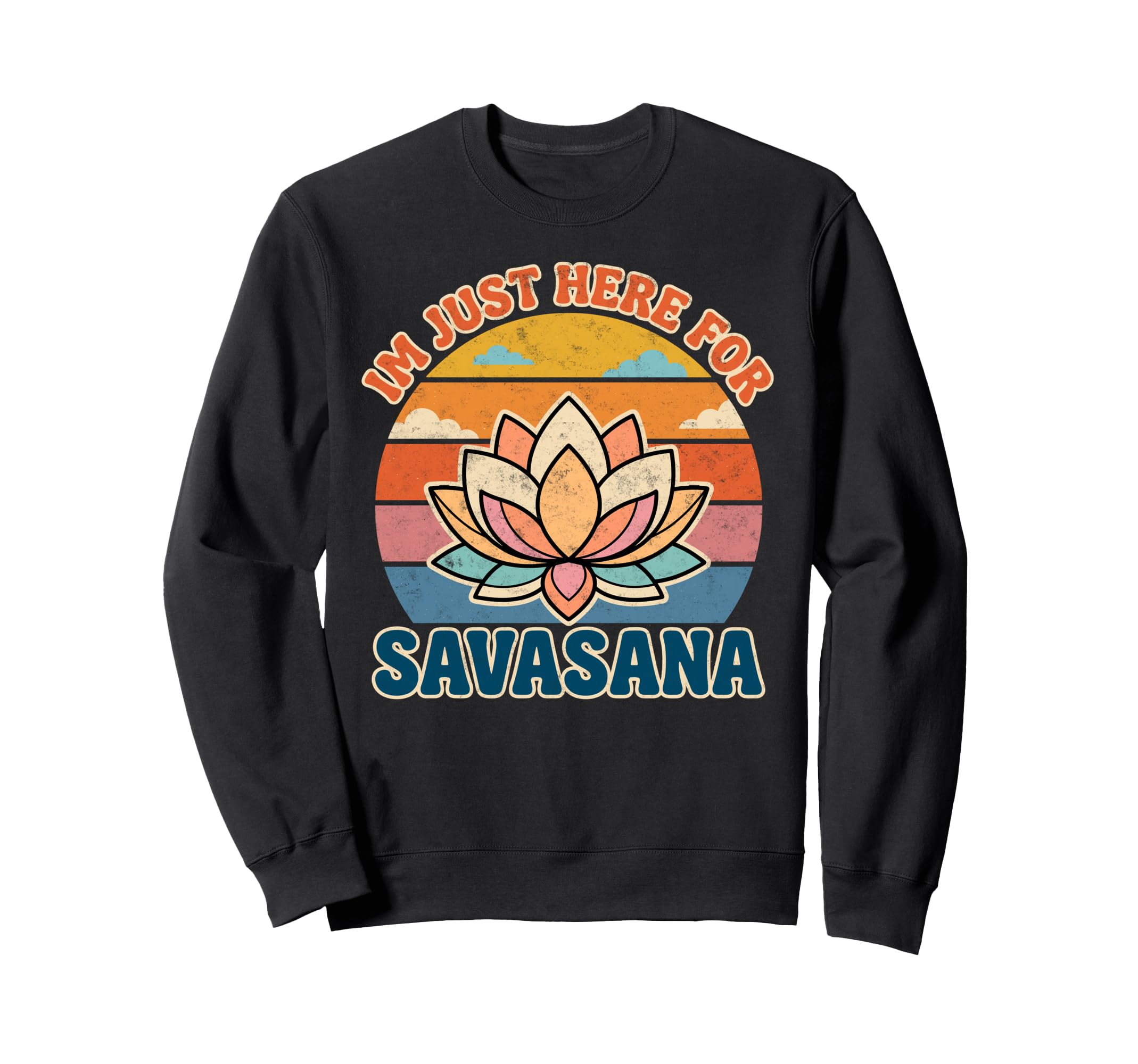 Im Just Here Savasana Yoga Sweatshirt - Casual Everyday Wear for Adults - T-Shirt, Sweatshirt, Hoodie