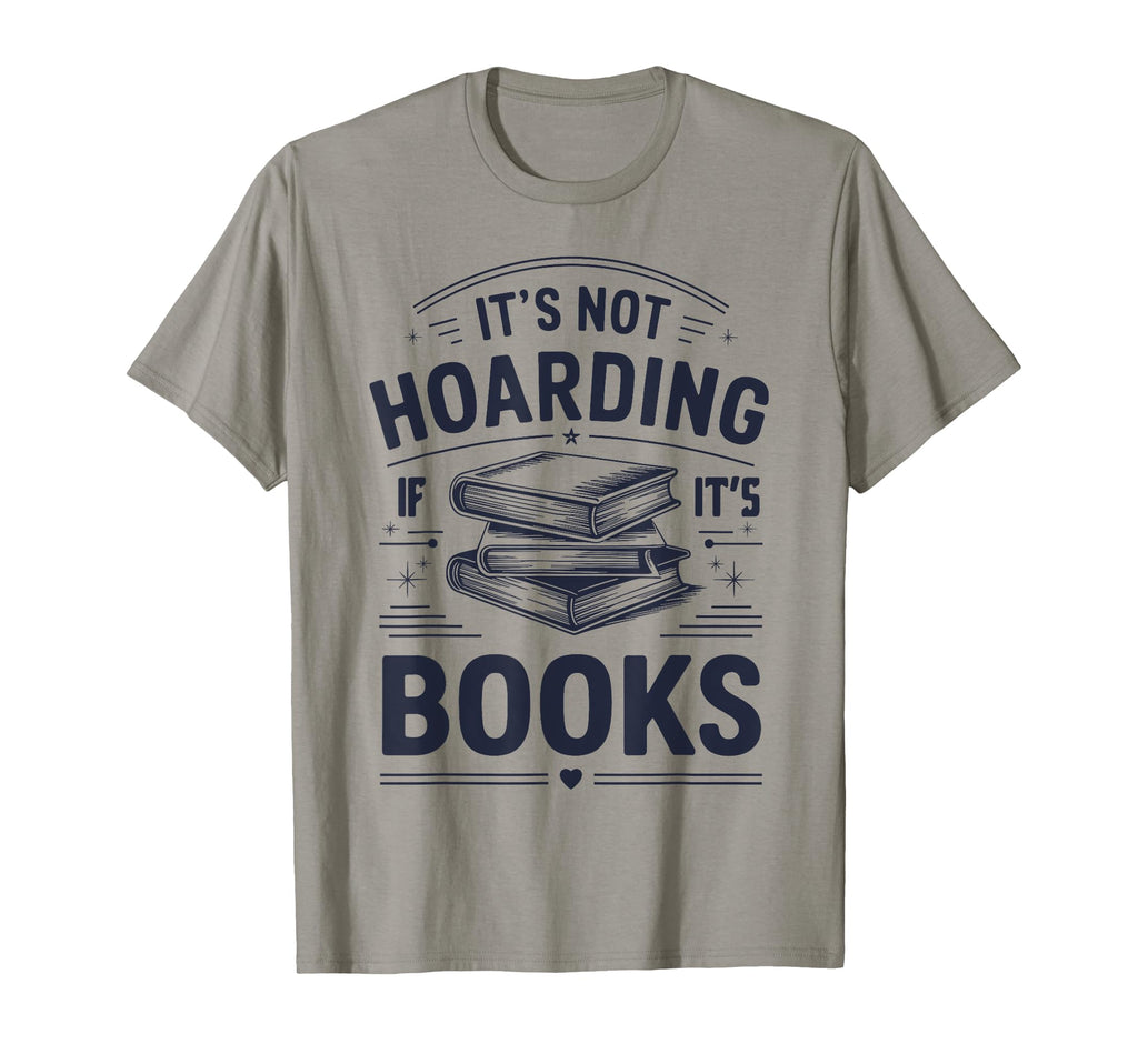 Its Not Hoarding If Its Books Typography T-Shirt - Graphic Print for Adults - T-Shirt, Sweatshirt, Hoodie