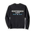 Guatemala City 70S 80S Type Sweatshirt - Aesthetic Graphic for Adults - T-Shirt, Sweatshirt, Hoodie