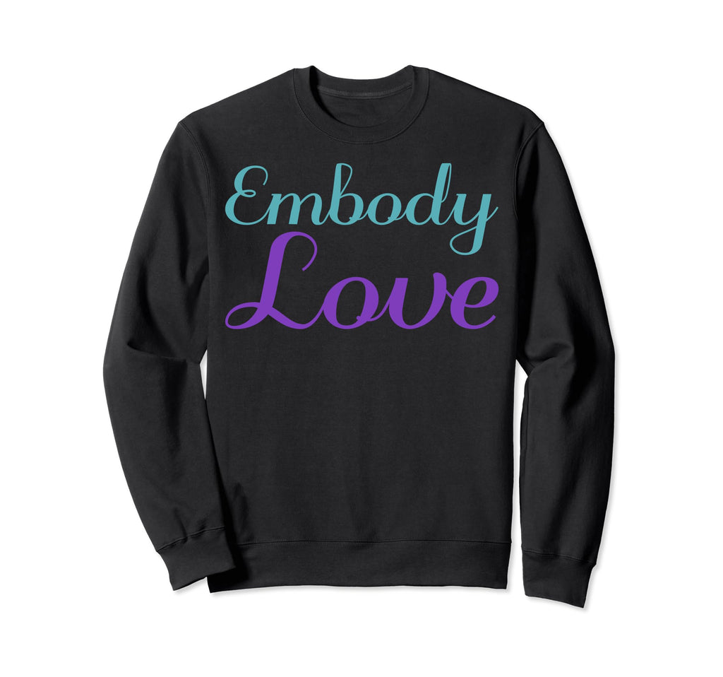 Embody Love Mental Health Sweatshirt - Minimalist Print for Adults - T-Shirt, Sweatshirt, Hoodie