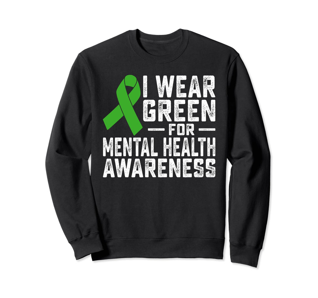 Funny I Wear Green Mental Sweatshirt - Casual Everyday Wear Men Women - T-Shirt, Sweatshirt, Hoodie
