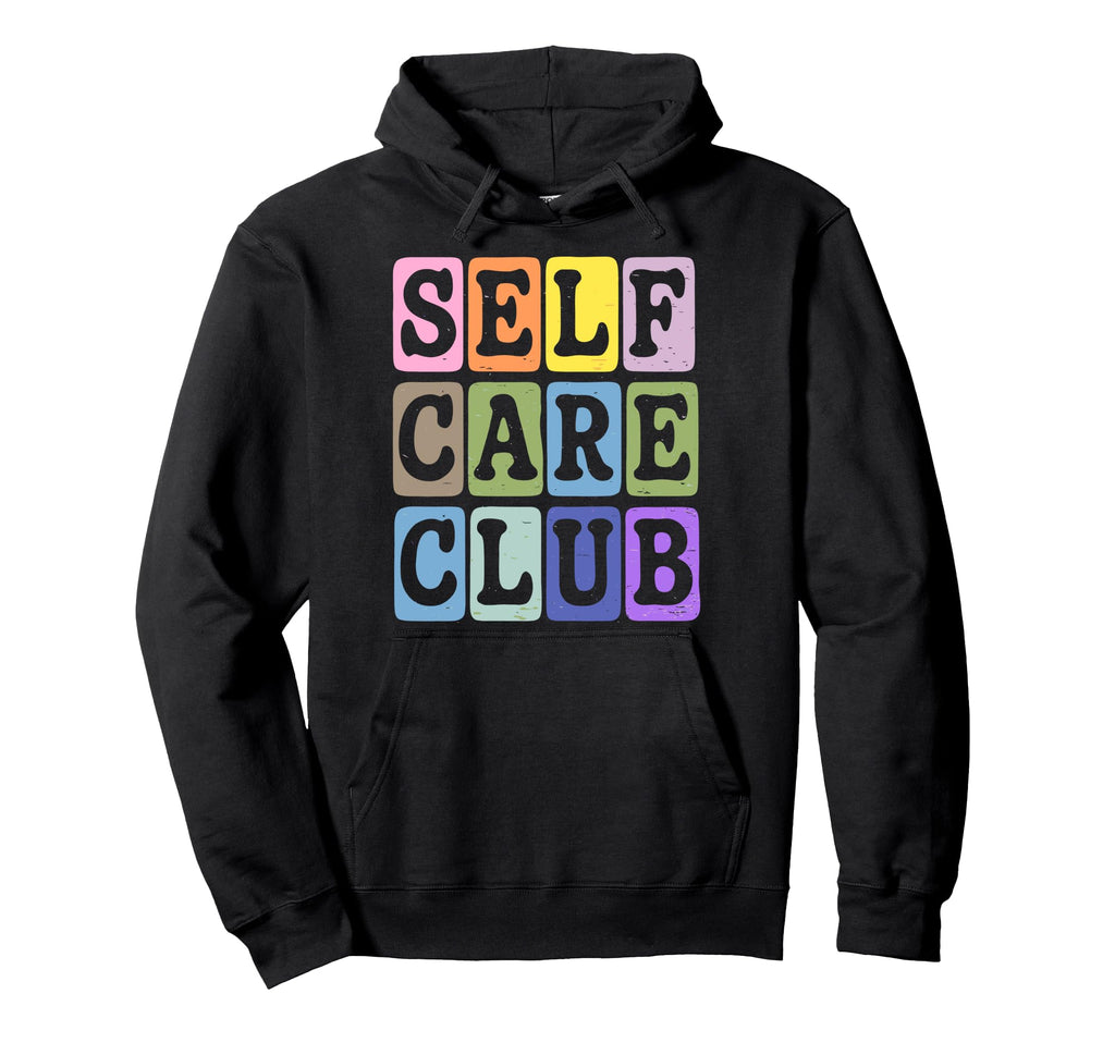 Self Care Club Self Love Mental Health Hoodie - Minimalist Print Men Women - T-Shirt, Sweatshirt, Hoodie