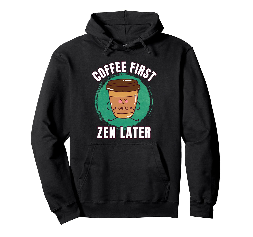 Funny Coffee First Caffeine Hoodie - Aesthetic Graphic Men Women - T-Shirt, Sweatshirt, Hoodie