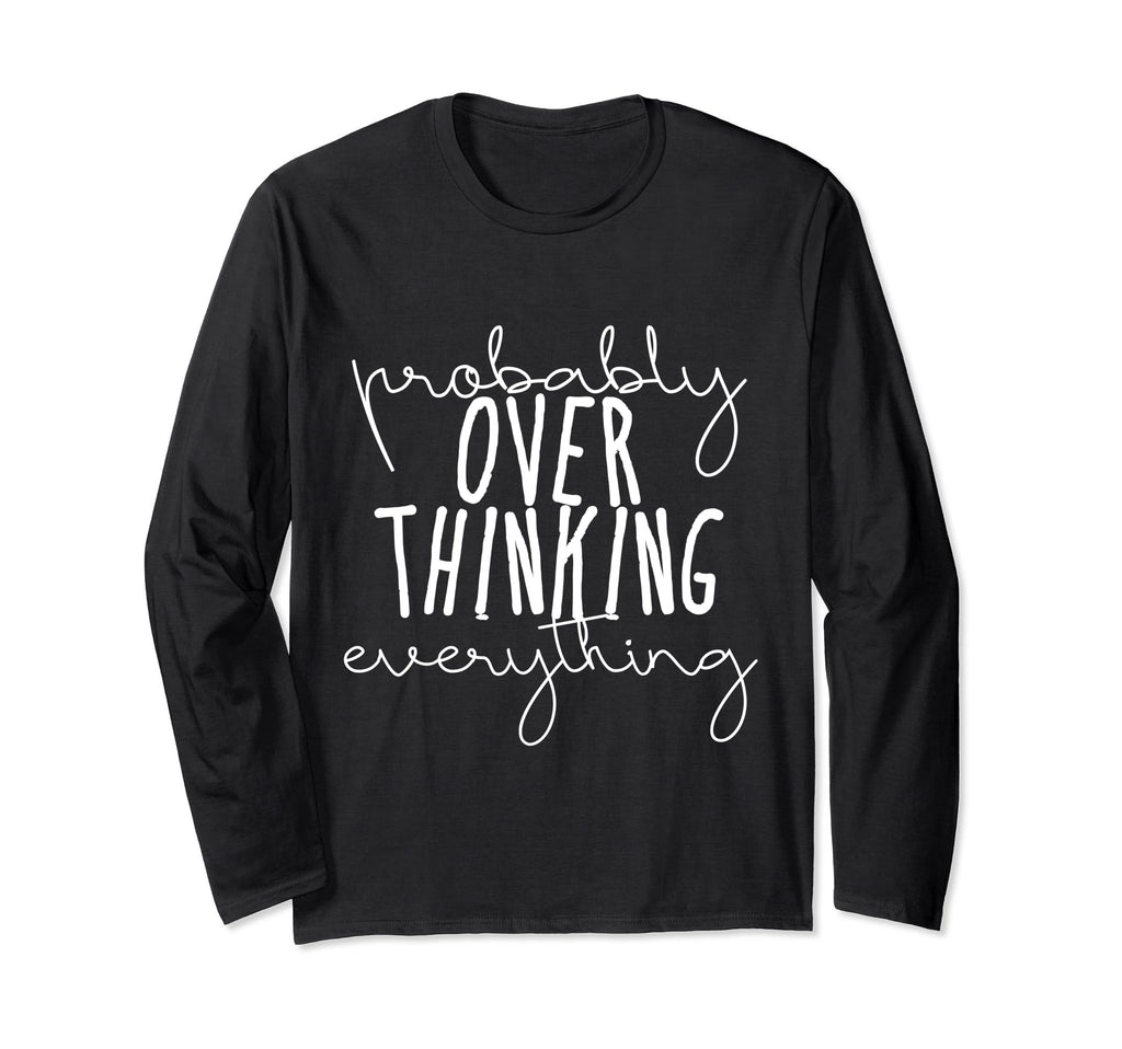Probably Overthinking Everything T-Shirt - Minimalist Print for Adults - T-Shirt, Sweatshirt, Hoodie