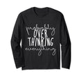 Probably Overthinking Everything T-Shirt - Minimalist Print for Adults - T-Shirt, Sweatshirt, Hoodie