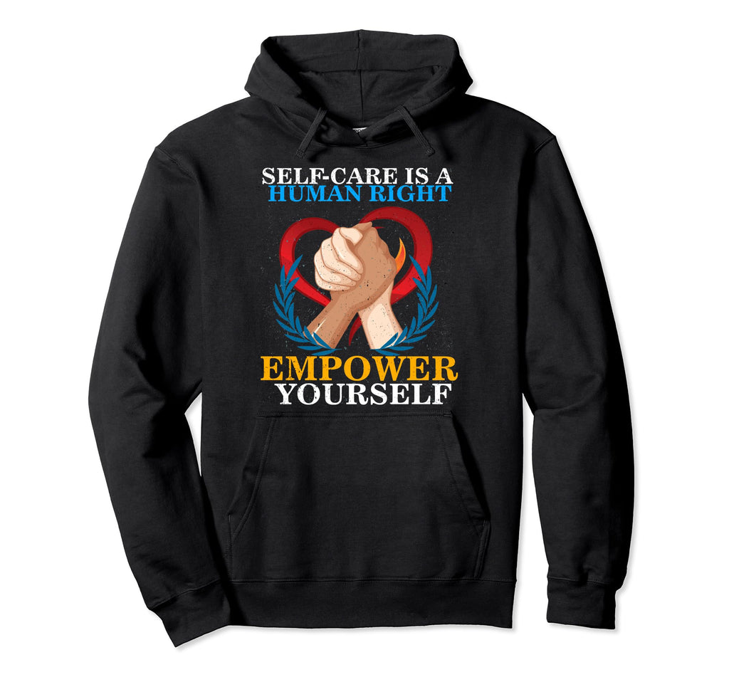 Self Care Is Human Right Mental Health Hoodie - Trendy Graphic Men Women - T-Shirt, Sweatshirt, Hoodie