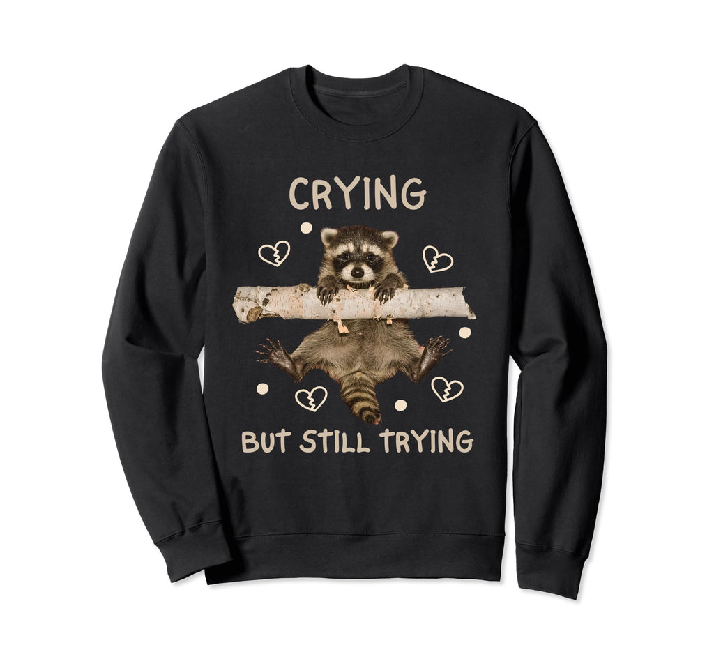 Raccoon Funny Crying But Still Sweatshirt - Minimalist Print Men Women - T-Shirt, Sweatshirt, Hoodie