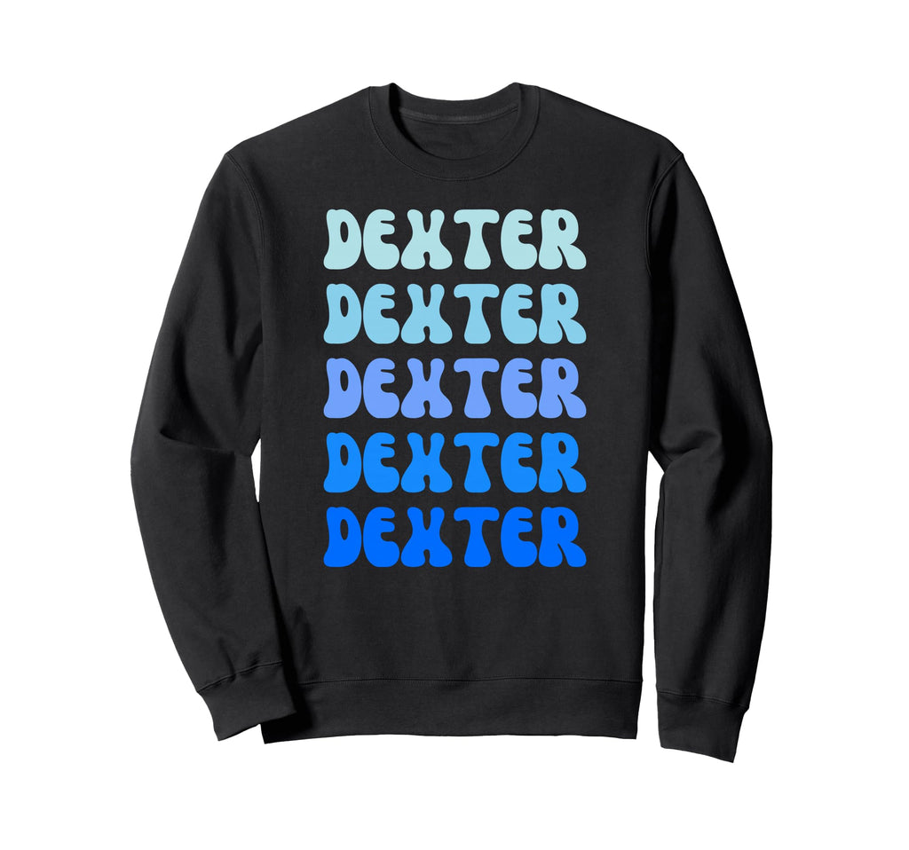 Dexter Name Stack Sweatshirt - Casual Everyday Wear Men Women - T-Shirt, Sweatshirt, Hoodie