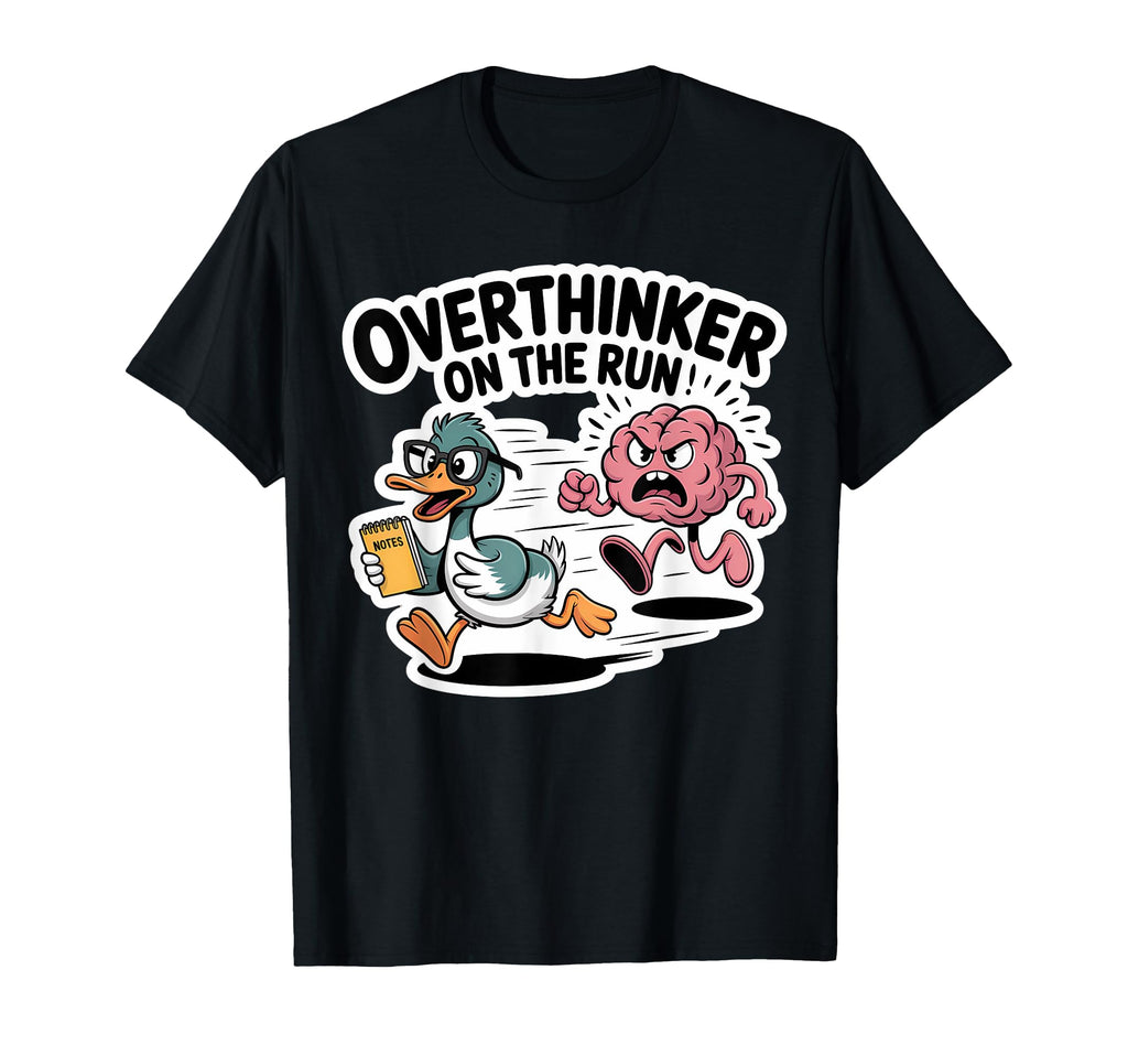 Overthinker Run Duck T-Shirt - Fun Novelty Design for Adults - T-Shirt, Sweatshirt, Hoodie