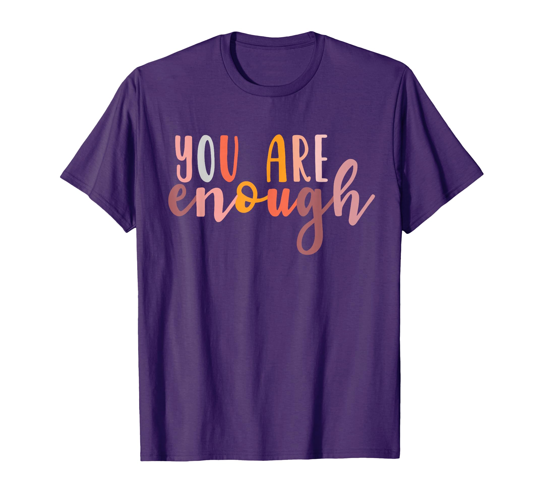 You Are Enough Mental Health T-Shirt - Casual Everyday Wear for Adults - T-Shirt, Sweatshirt, Hoodie