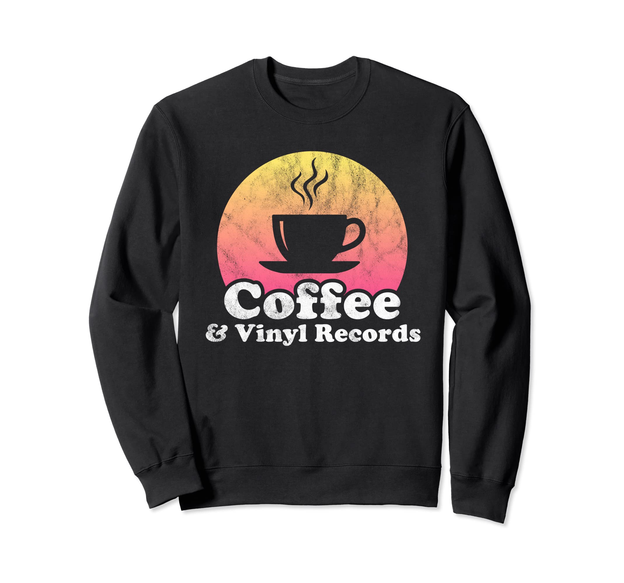 Coffee And Vinyl Records Sweatshirt - Fun Novelty Design Men Women - T-Shirt, Sweatshirt, Hoodie