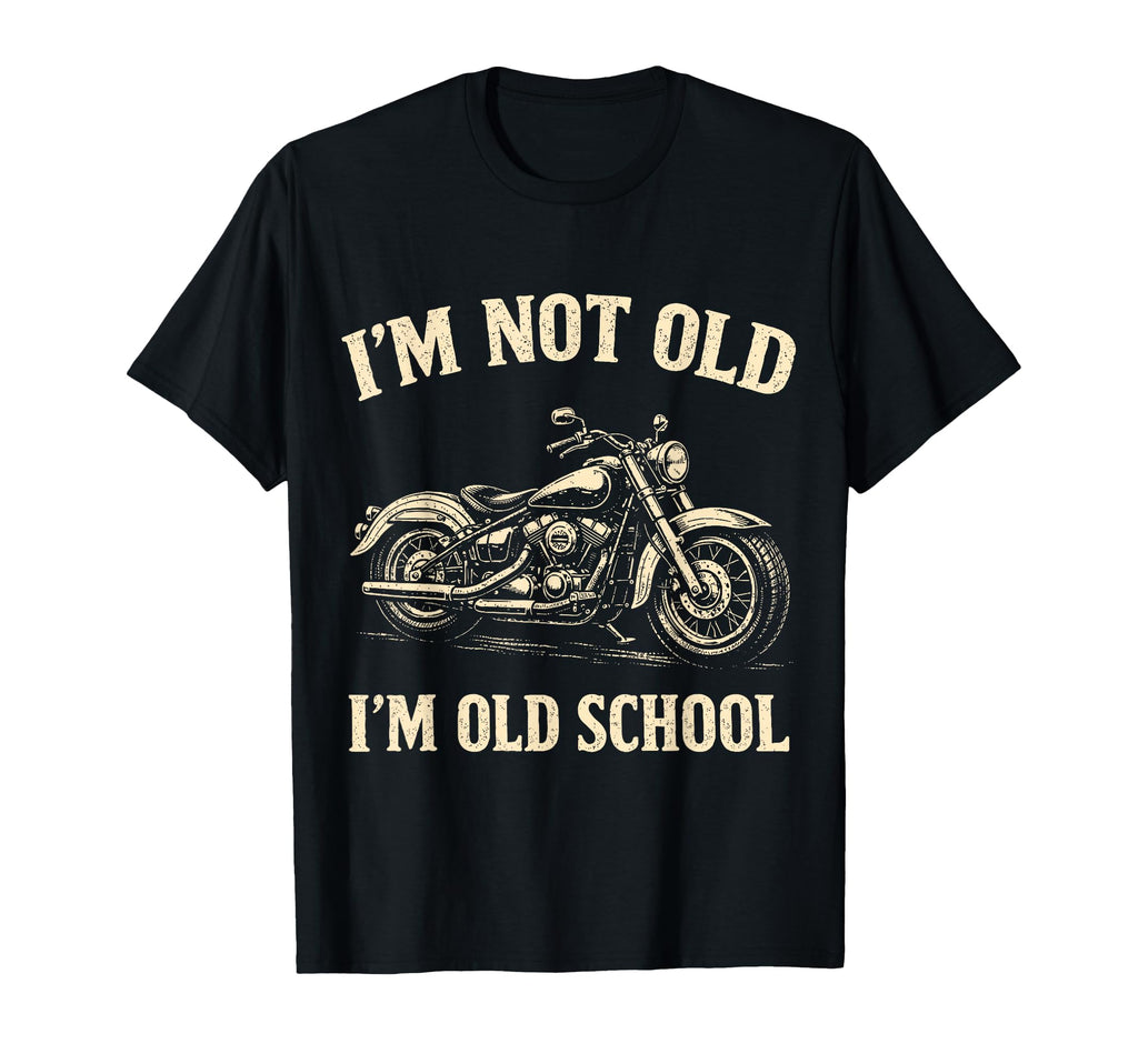 Im Not Old Im Old School Funny T-Shirt - Minimalist Print Unisex - T-Shirt, Sweatshirt, Hoodie