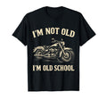 Im Not Old Im Old School Funny T-Shirt - Minimalist Print Unisex - T-Shirt, Sweatshirt, Hoodie