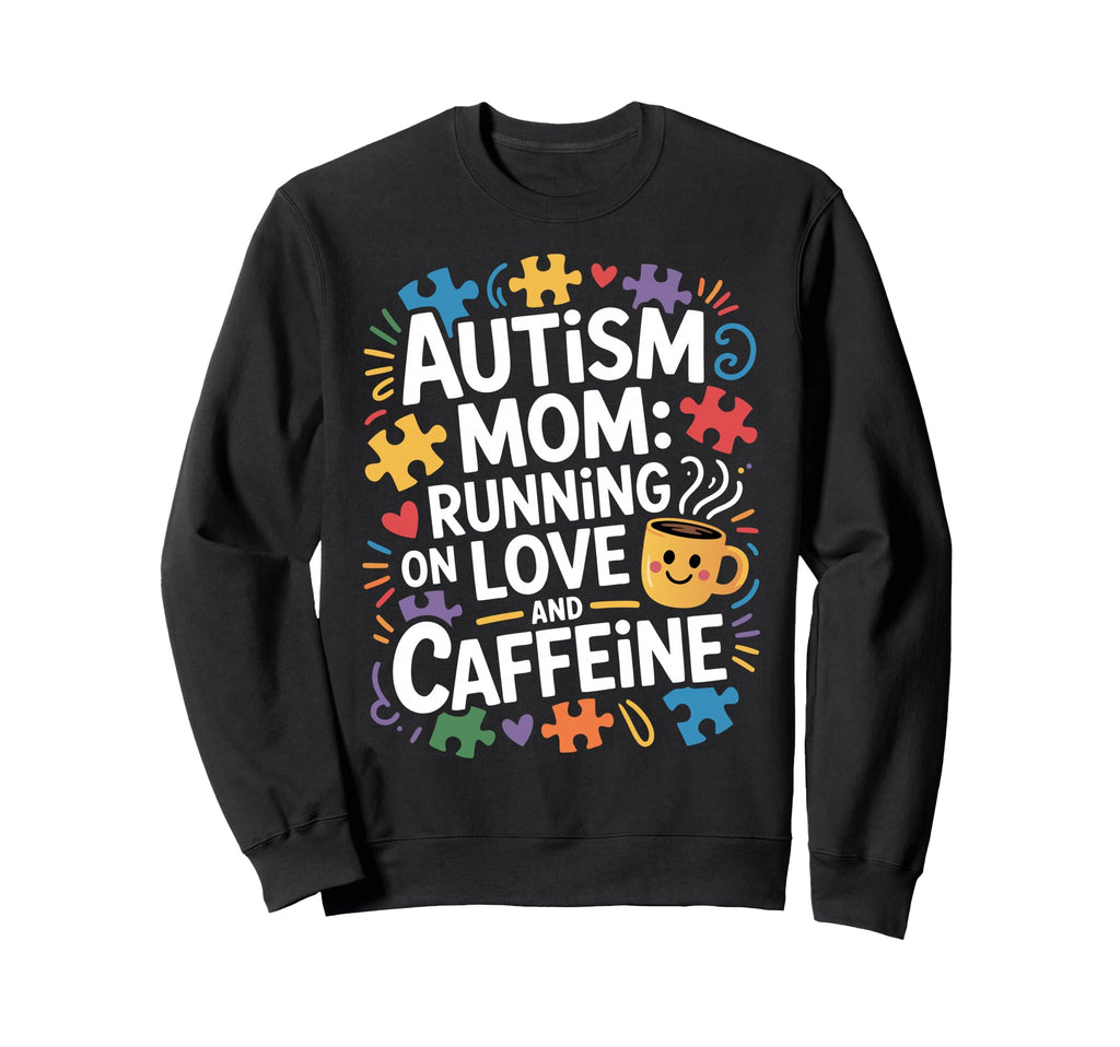 Funny Autism Mom Autistic Child Sweatshirt - Unique Graphic for Adults - T-Shirt, Sweatshirt, Hoodie