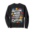 Funny Autism Mom Autistic Child Sweatshirt - Unique Graphic for Adults - T-Shirt, Sweatshirt, Hoodie