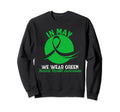 Mental Health Month We Wear Green Sweatshirt - Graphic Print Men Women - T-Shirt, Sweatshirt, Hoodie