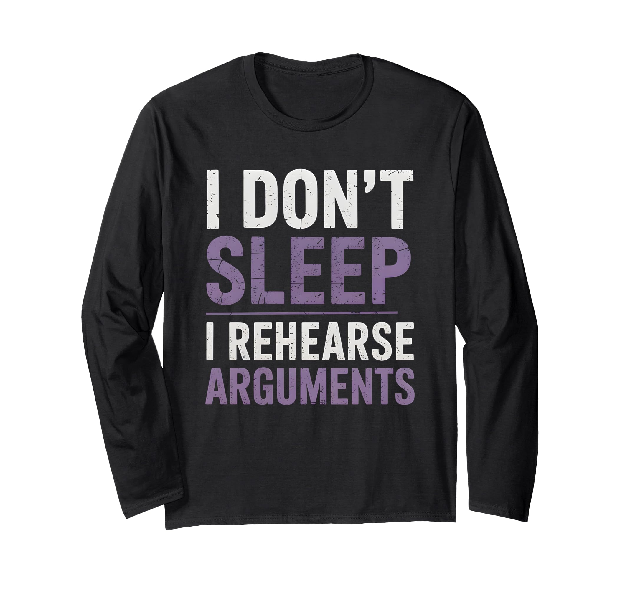 I Dont Sleep I Rehearse Arguments T-Shirt - Novelty Apparel for Adults - T-Shirt, Sweatshirt, Hoodie