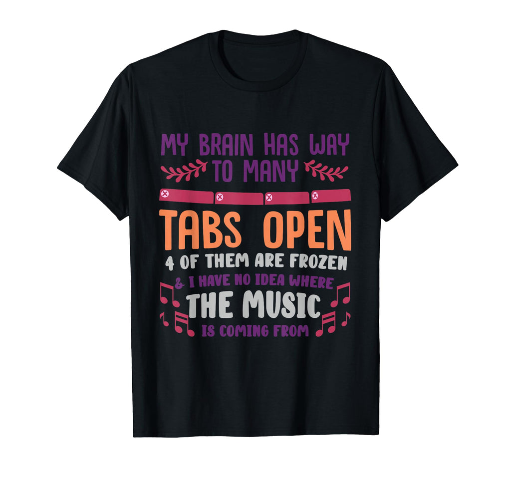 I Have Too Many Tabs Open Or Mental T-Shirt - Novelty Apparel Unisex - T-Shirt, Sweatshirt, Hoodie