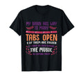 I Have Too Many Tabs Open Or Mental T-Shirt - Novelty Apparel Unisex - T-Shirt, Sweatshirt, Hoodie