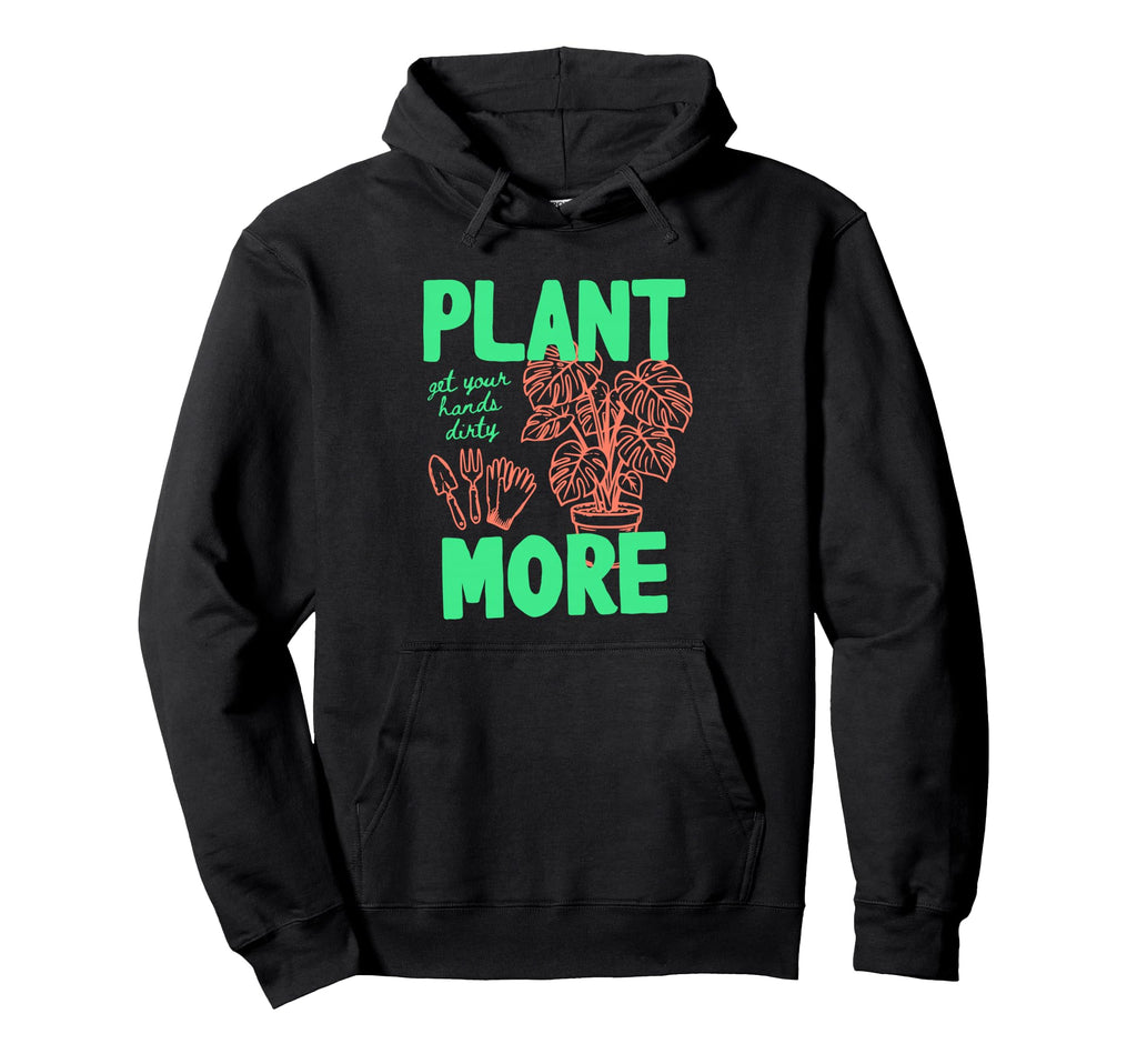 Plant More Hands Dirty Monstera Gardening Hoodie - Unique Graphic Men Women - T-Shirt, Sweatshirt, Hoodie