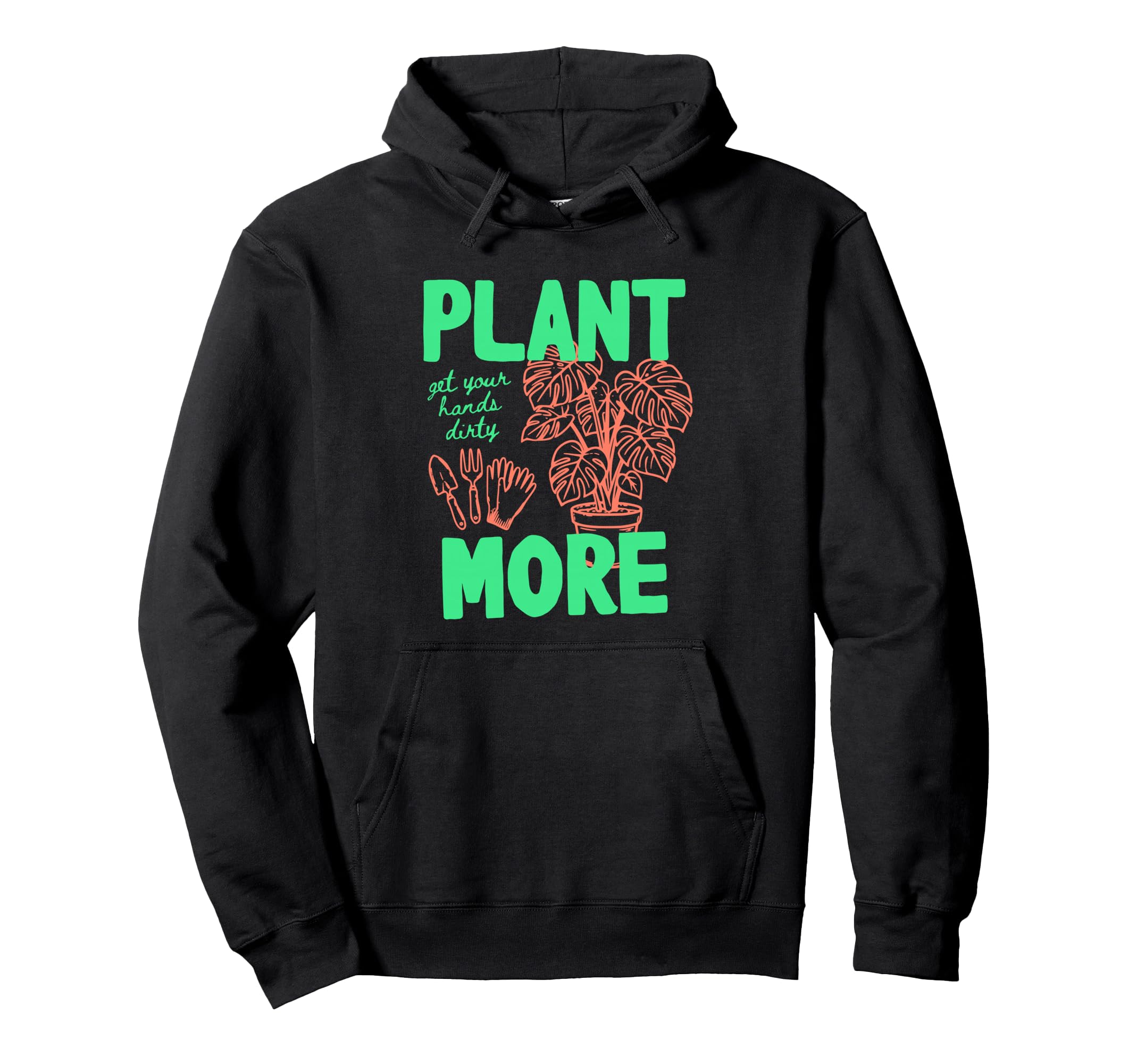 Plant More Hands Dirty Monstera Gardening Hoodie - Unique Graphic Men Women - T-Shirt, Sweatshirt, Hoodie