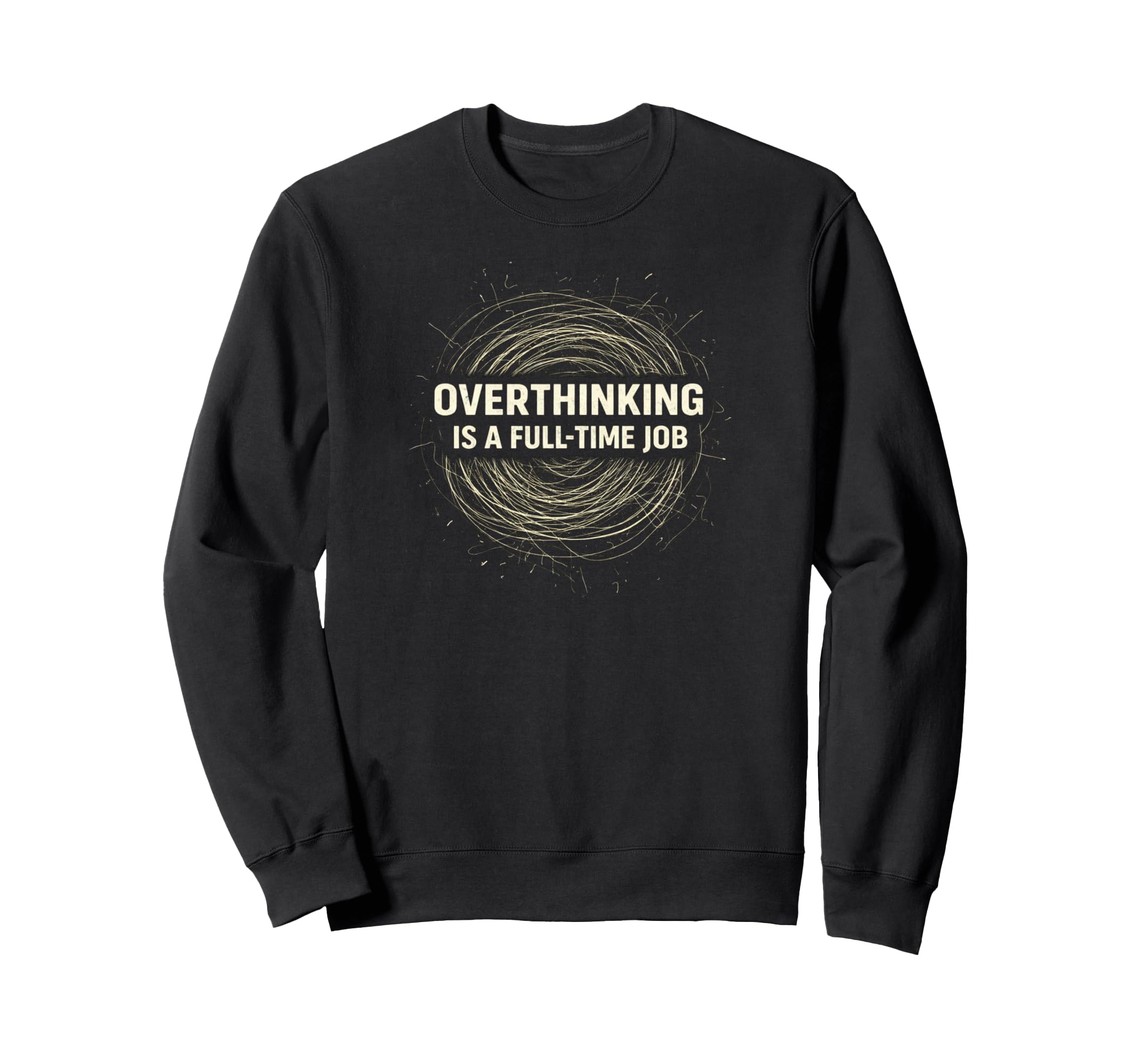 Funny Overthinking Sweatshirt - Trendy Graphic Unisex - T-Shirt, Sweatshirt, Hoodie