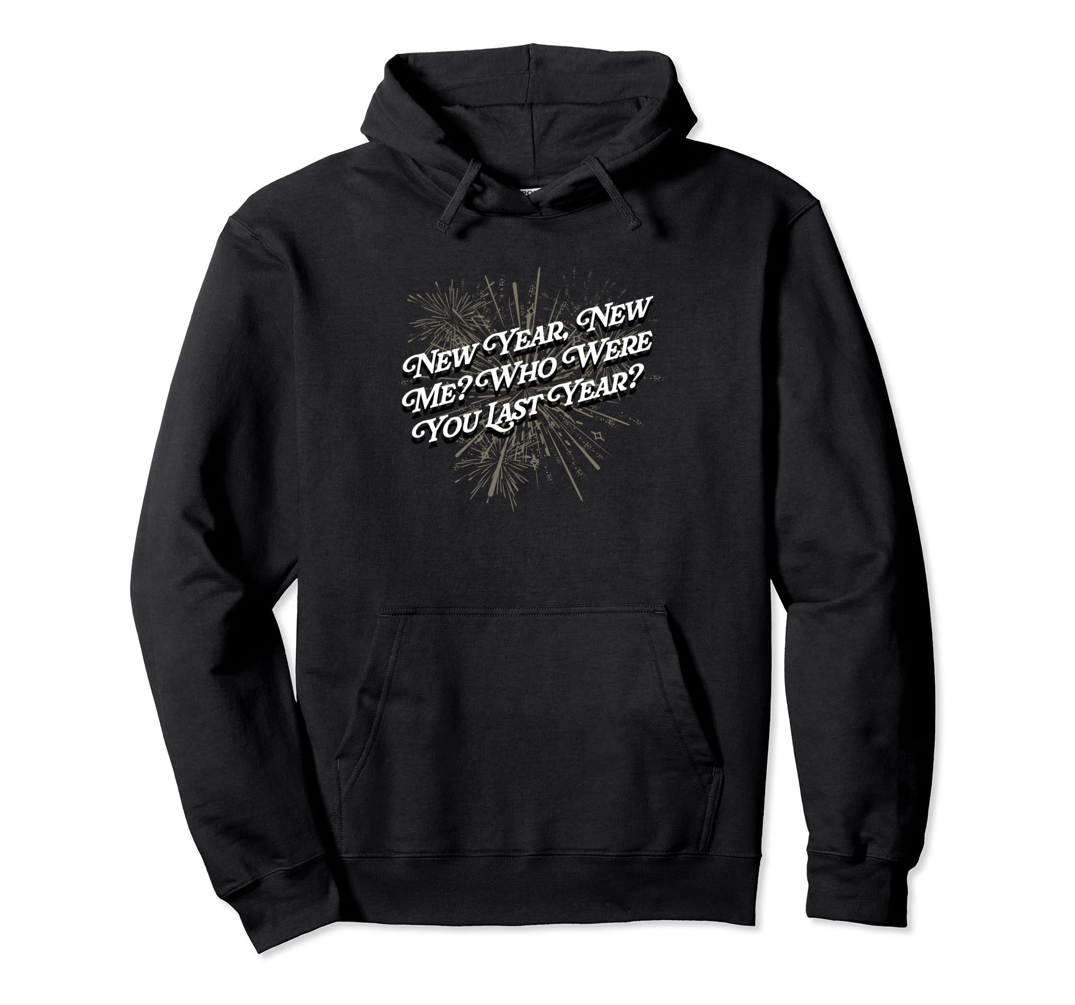 Happy New Me Year Funny Self Love Self Hoodie - Fun Novelty Design Unisex - T-Shirt, Sweatshirt, Hoodie