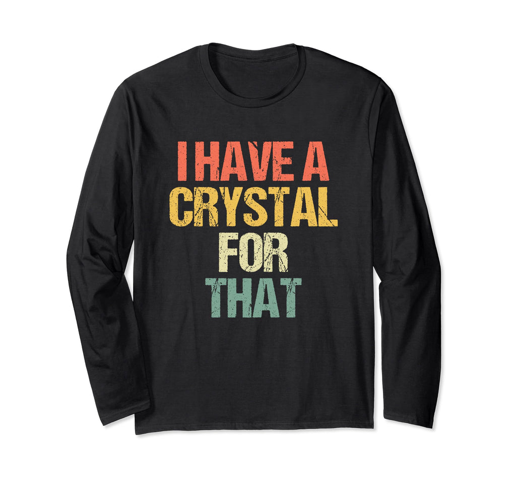 I Have Crystal That Energy T-Shirt - Casual Everyday Wear for Adults - T-Shirt, Sweatshirt, Hoodie