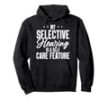 My Selective Hearing Is Self Care Hoodie - Aesthetic Graphic Men Women - T-Shirt, Sweatshirt, Hoodie