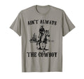Western Country Aint Always Cowboy Horseback T-Shirt - Graphic Print Unisex - T-Shirt, Sweatshirt, Hoodie