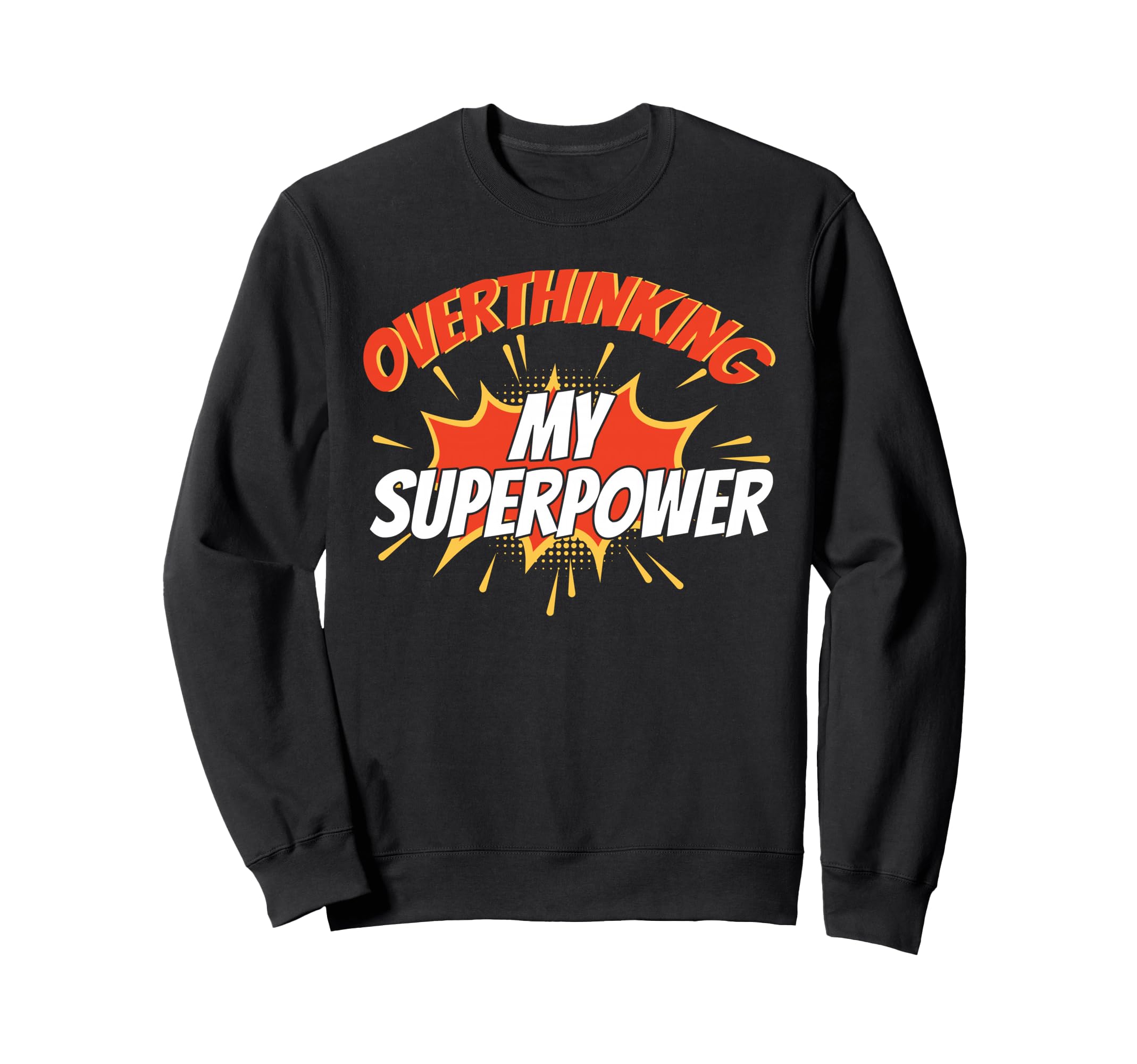 Overthinking My Superpower Ideal Sweatshirt - Novelty Apparel Men Women - T-Shirt, Sweatshirt, Hoodie