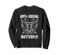 Anti Social Butterfly Funny Butterfly Sweatshirt - Novelty Apparel Unisex - T-Shirt, Sweatshirt, Hoodie
