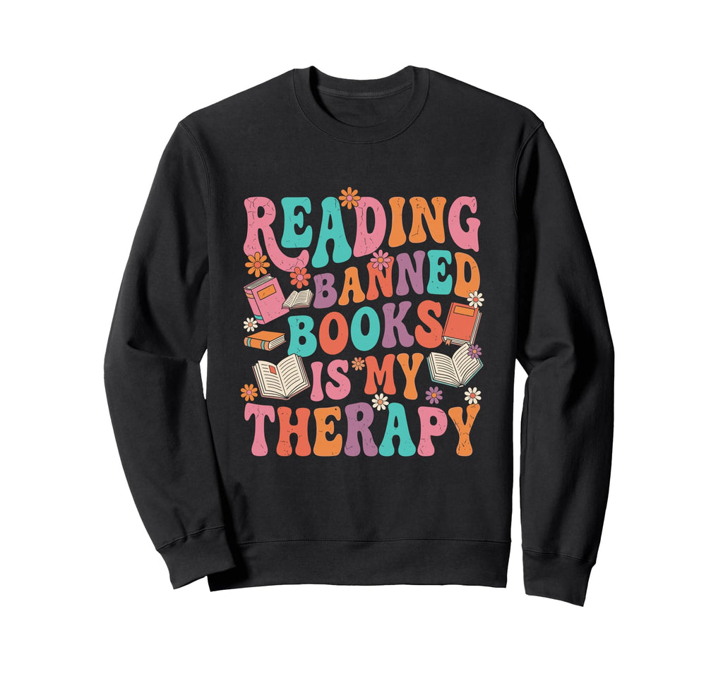 Reading Banned Books Is My Therapy Sweatshirt - Trendy Graphic for Adults - T-Shirt, Sweatshirt, Hoodie
