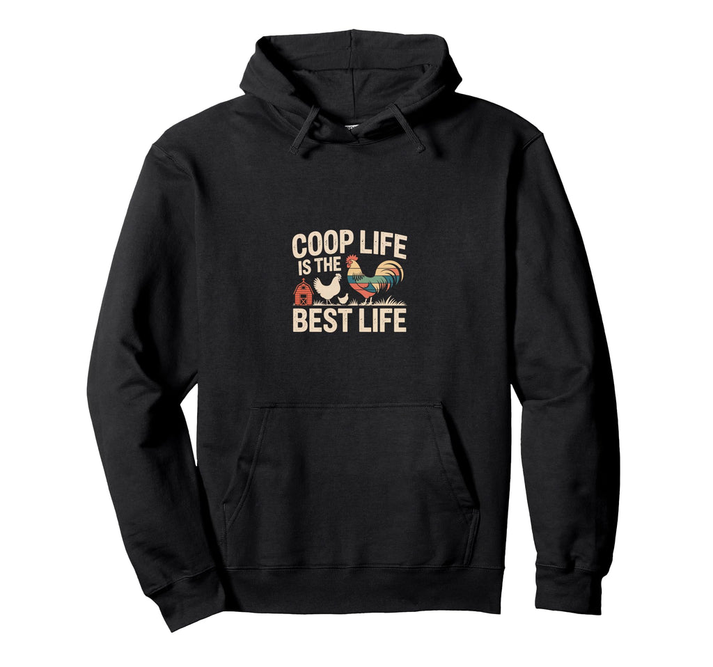 Coop Life Is Best Life Chicken Mom Hoodie - Novelty Apparel for Adults - T-Shirt, Sweatshirt, Hoodie