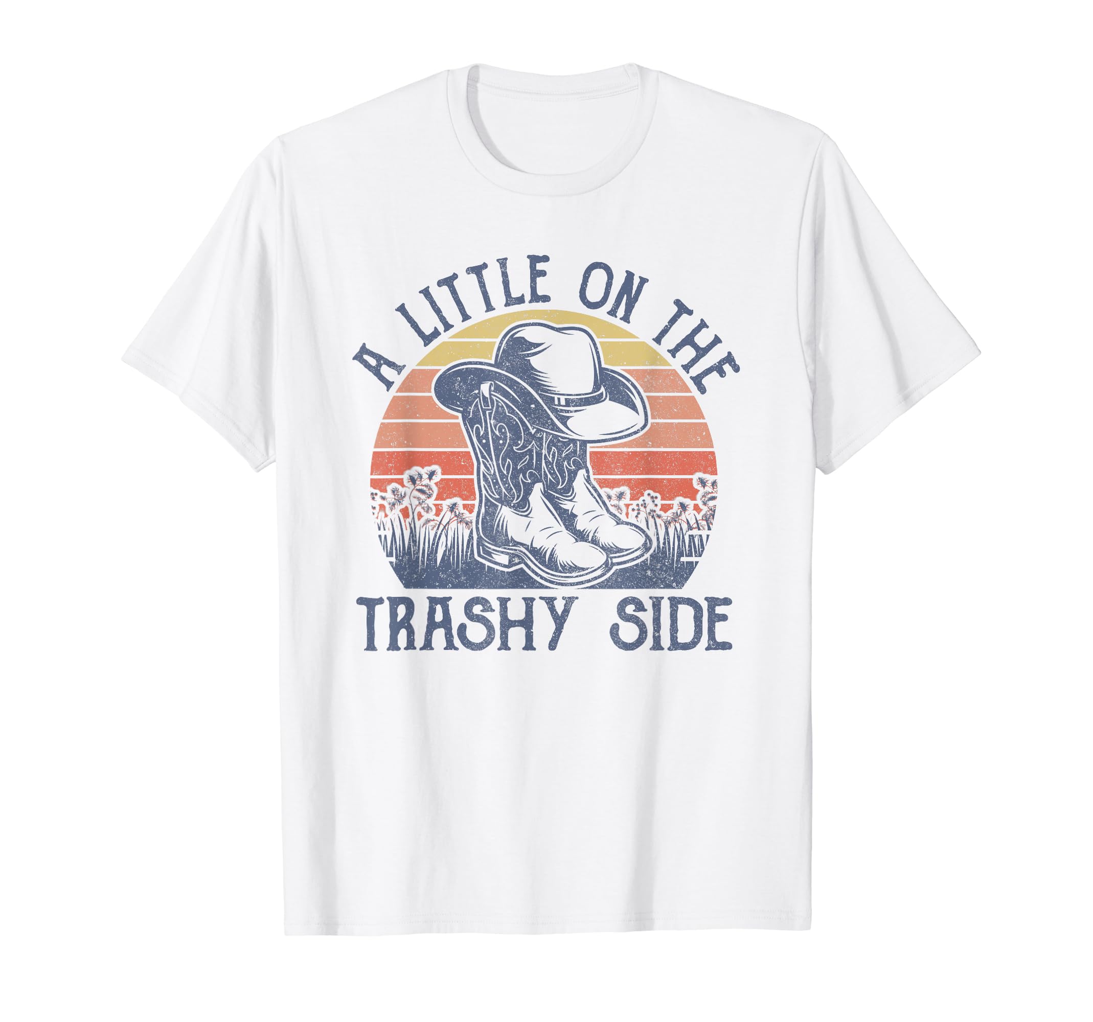 Little Trashy Side Cowboy Hat Country Music T-Shirt - Graphic Print Unisex - T-Shirt, Sweatshirt, Hoodie
