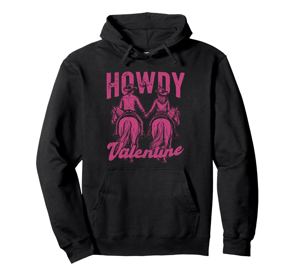 Howdy Valentine Western Romance Cowgirl Hoodie - Streetwear Style Unisex - T-Shirt, Sweatshirt, Hoodie