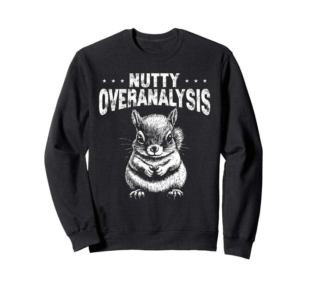 Nutty Squirrel Overthinkers And Sweatshirt - Aesthetic Graphic Men Women - T-Shirt, Sweatshirt, Hoodie