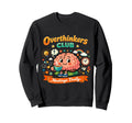 Funny Overthinkers Club Meetings Sweatshirt - Graphic Print Men Women - T-Shirt, Sweatshirt, Hoodie