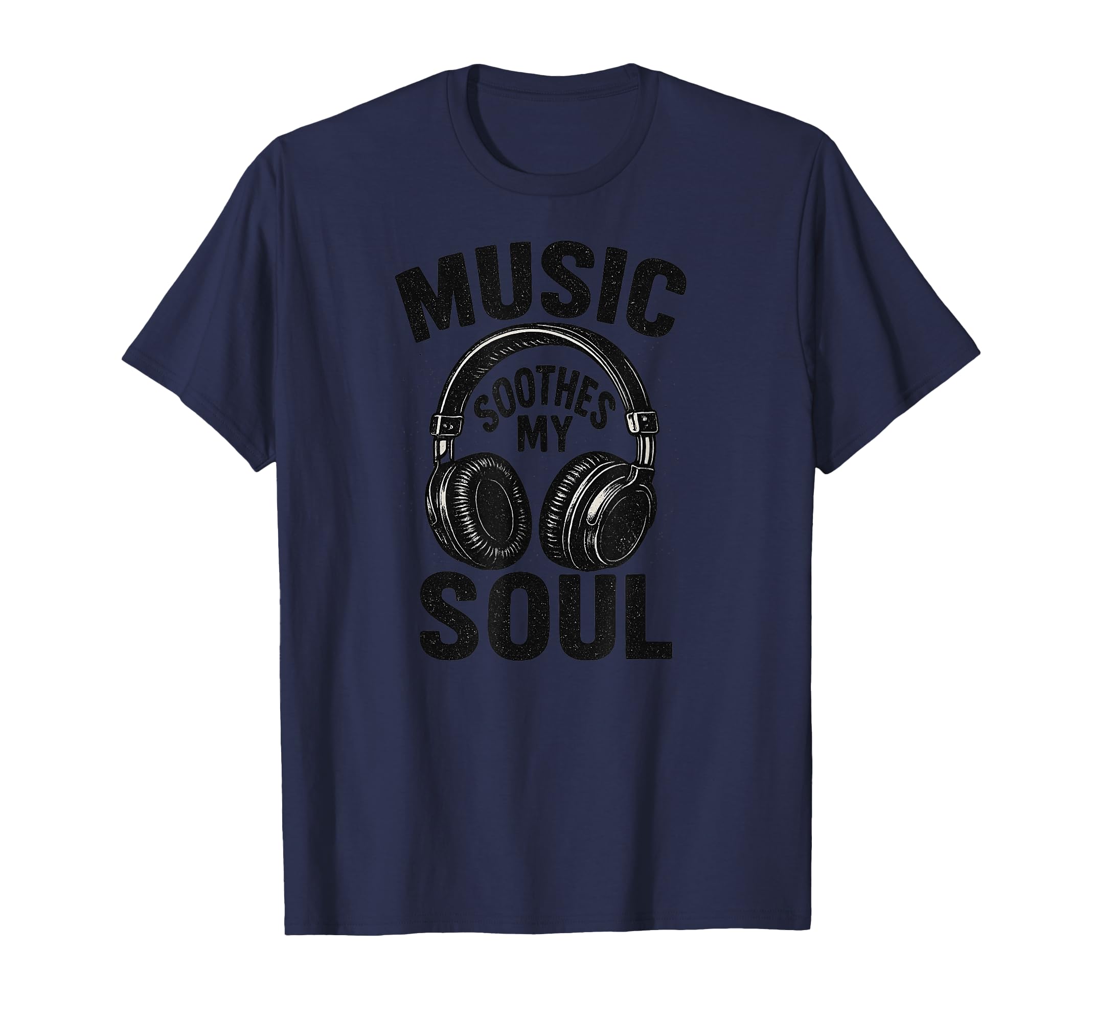 Music Soothes My Soul Headphones Sound T-Shirt - Unique Graphic for Adults - T-Shirt, Sweatshirt, Hoodie