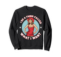 I Do Thing Called What I Want Western Sweatshirt - Streetwear Style Unisex - T-Shirt, Sweatshirt, Hoodie