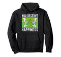 You Deserve Happiness Mental Health Hoodie - Trendy Graphic Unisex - T-Shirt, Sweatshirt, Hoodie