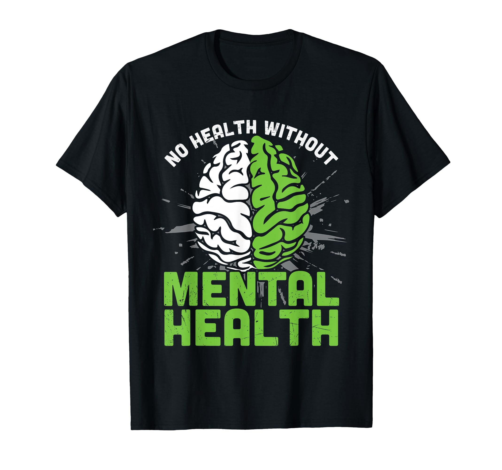 Green Brain No Health Without Mental T-Shirt - Novelty Apparel Unisex - T-Shirt, Sweatshirt, Hoodie