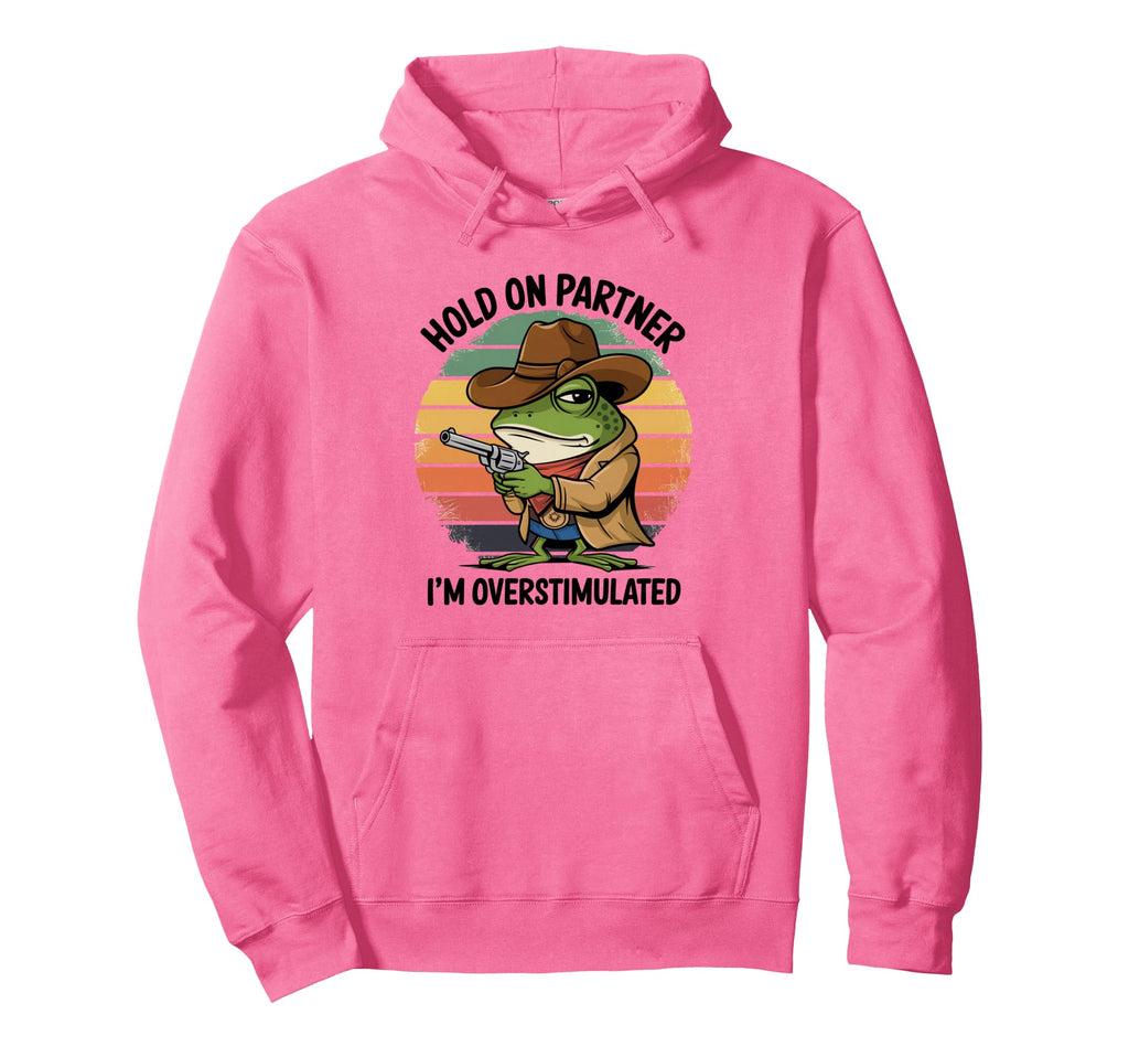 Hold Partner Im Overstimulated Cowboy Hoodie - Novelty Apparel for Adults - T-Shirt, Sweatshirt, Hoodie