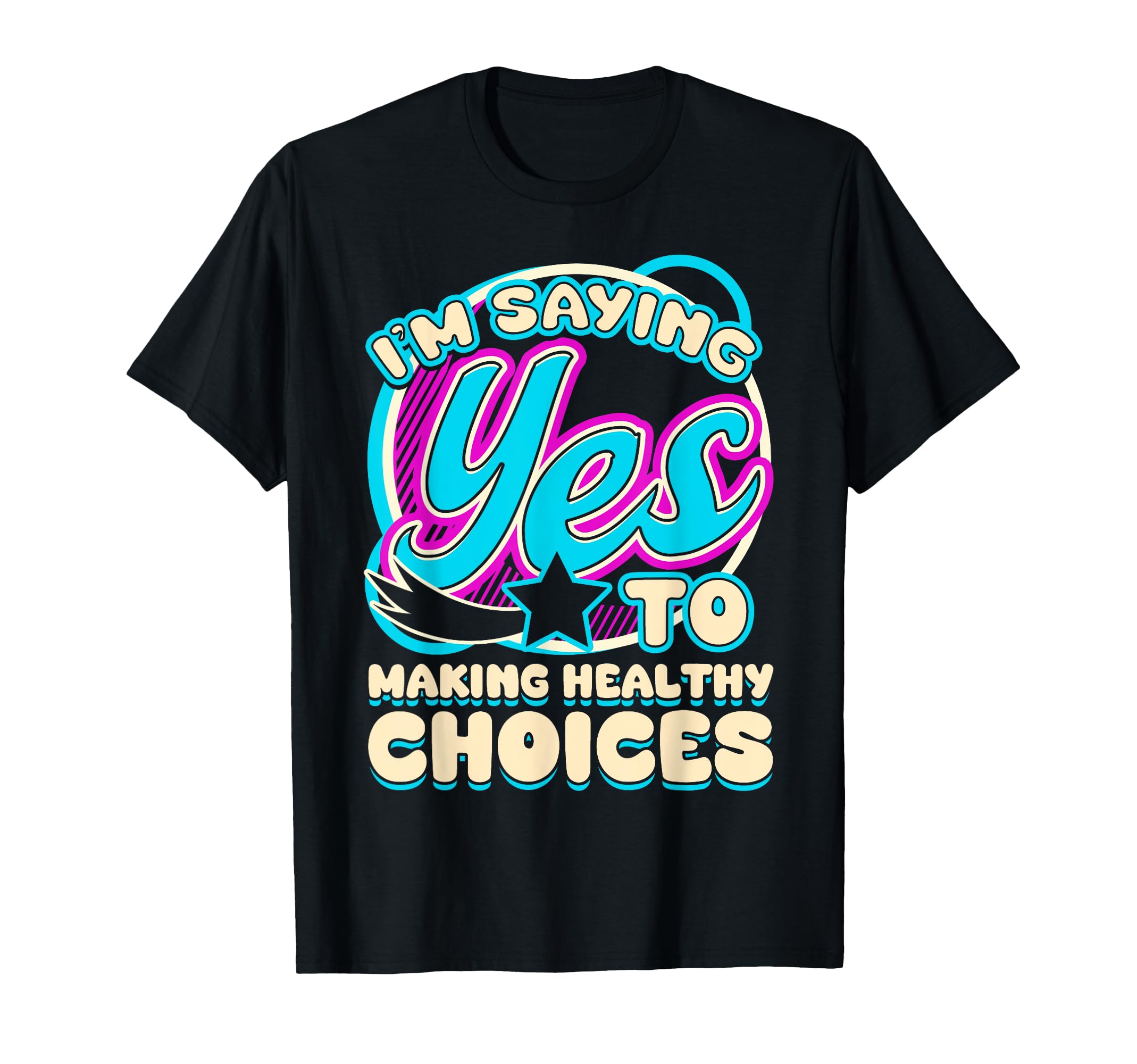 Im Yes To Making Healthy Choices Self T-Shirt - Graphic Print for Adults - T-Shirt, Sweatshirt, Hoodie